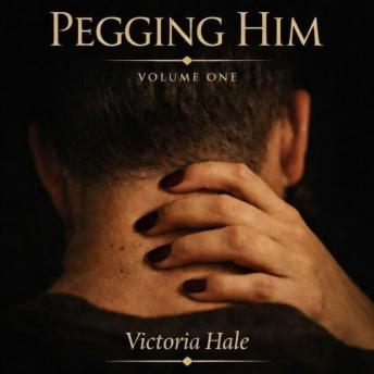PEGGING HIM: VOLUME ONE