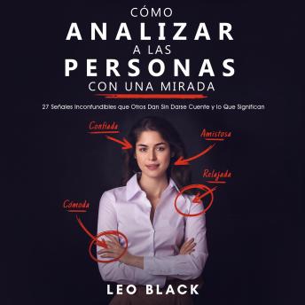 [Spanish] - Cómo Analizar a las Personas con una Mirada: 27 Señales Inconfundibles que Otros Dan Sin Darse Cuente y lo Que Significan