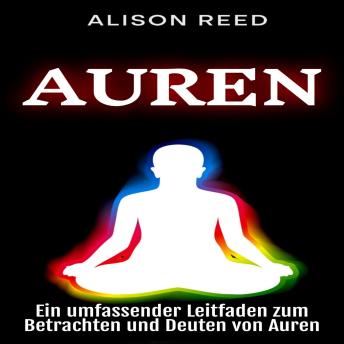 [German] - Auren: Ein umfassender Leitfaden zum Betrachten und Deuten von Auren
