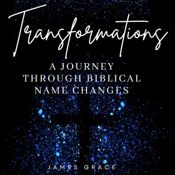 Transformations: A Journey Through Biblical Name Changes