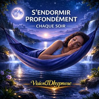 [French] - S’endormir profondément chaque soir: Hypnose guidée pour le sommeil