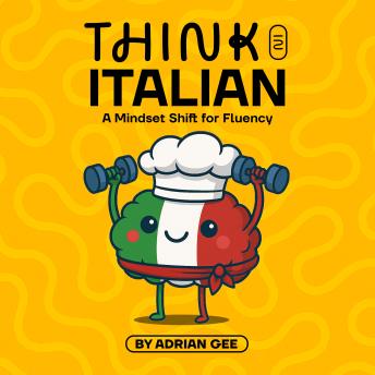 Think in Italian: A Mindset Shift for Fluency
