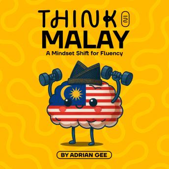 Think in Malay: A Mindset Shift for Fluency