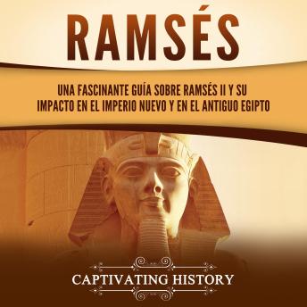 [Spanish] - Ramsés: Una fascinante guía sobre Ramsés II y su impacto en el Imperio Nuevo y en el Antiguo Egipto