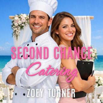 Second Chance Catering: A Romantic Comedy