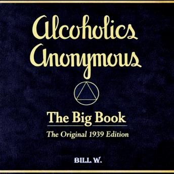 Alcoholics Anonymous: The Big Book: The Original 1939 Edition