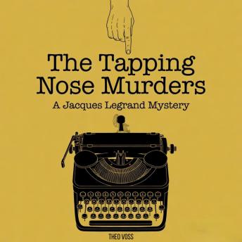 The Tapping Nose Murders : A Jacques Legrand Mystery