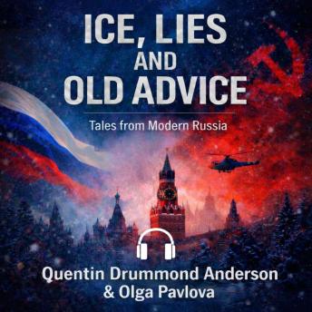 'Ice, Lies and Old Advice: Tales from Modern Russia'