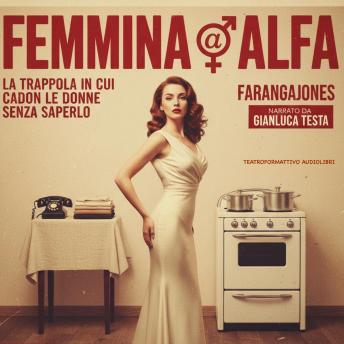 [Italian] - Femmina alfa: La trappola in cui cadon le donne senza saperlo