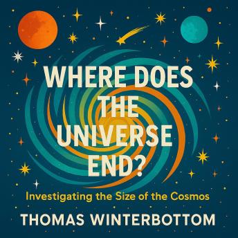 Where Does the Universe End?: Investigating the Size of the Cosmos