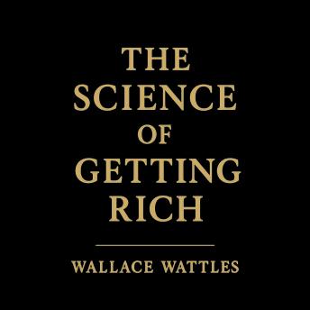 The Science of Getting Rich: (Original 1910 Edition): A timeless classic on the art and science of wealth creation