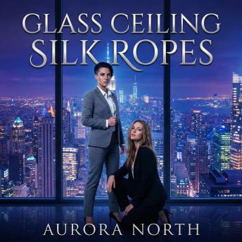 Glass Ceiling Silk Ropes: A Sapphic Office Romance