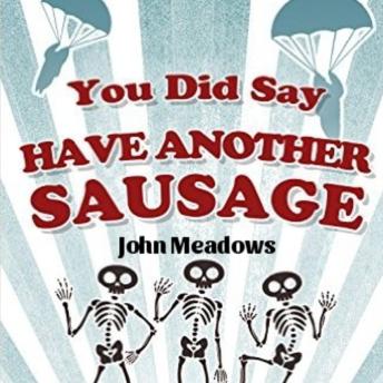 You Did Say 'Have Another Sausage'