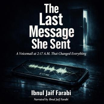 The Last Message She Sent: A Voicemail at 2:17 A.M. That Changed Everything