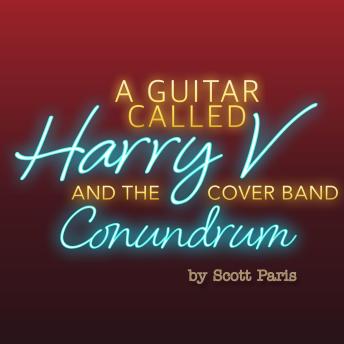A Guitar Called Harry V And The Cover Band Conundrum