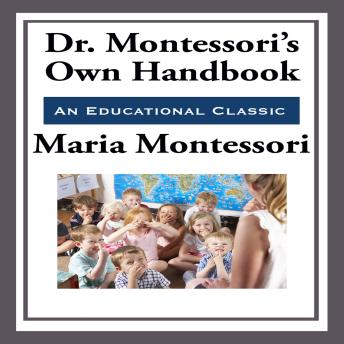 Dr. Montessori’s Own Handbook