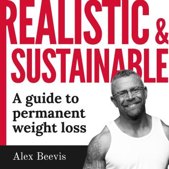 Realistic & Sustainable: A Guide to Permanent Weight Loss