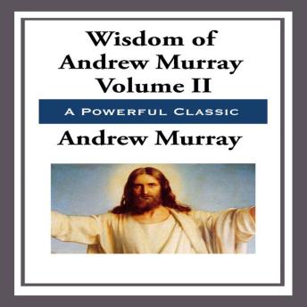 Wisdom of Andrew Murray Volume II