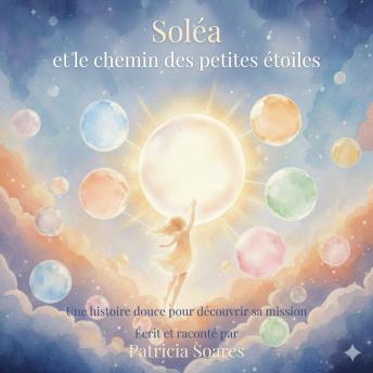 [French] - Soléa et le chemin des petites étoiles: Une histoire douce pour découvrir sa mission