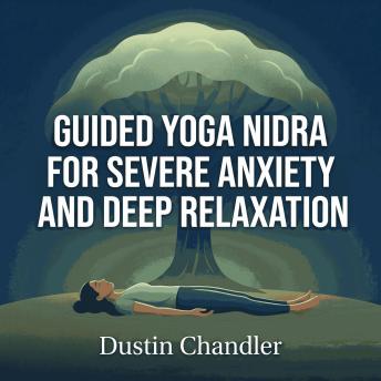 Guided Yoga Nidra for Severe Anxiety and Deep Relaxation