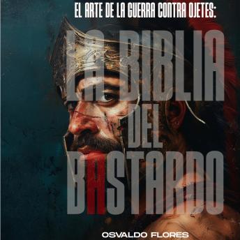 [Spanish] - La Biblia del Bastardo: Sobrevive, prevalece y lidera en un mundo donde los Malvados nunca descansan