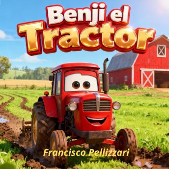 [Spanish] - Benji el Tractor: La Rueda Atascada: Una historia de fuerza y ​​ayuda en la granja