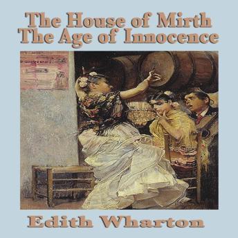 The House of Mirth & The Age of Innocence