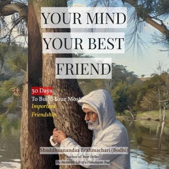 Your Mind Your Best Friend: 30 Days to Build Your Most Important Friendship
