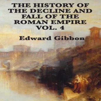 The History of The Decline and Fall of The Roman Empire Vol. 4