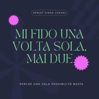 [Italian] - Mi fido una volta sola, mai due: Perché una sola possibilità basta