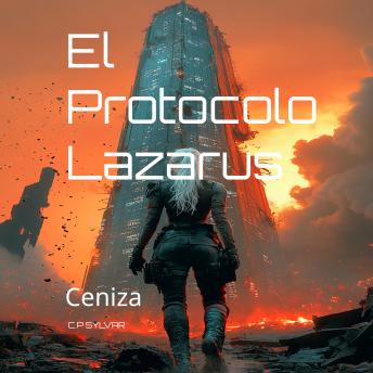 [Spanish] - El Protocolo Lazarus: Ceniza: Ceniza
