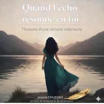 [French] - Quand l’écho résonne en toi: L’histoired’unevictoireinterieure