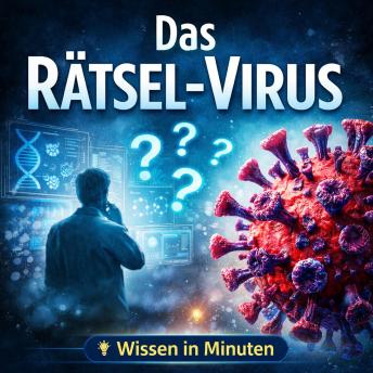 [German] - Das Rätsel-Virus: Was die Wissenschaft überrascht – kompakt erklärt