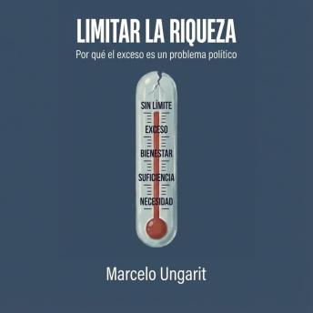 [Spanish] - Limitar la riqueza: Po rqué el exceso es un problema político