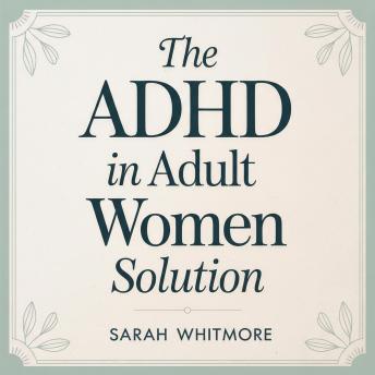 The ADHD in Adult Women Solution: Neurodivergent Strategies to Master Executive Functioning