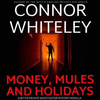 Money, Mules and Holidays: A Bettie Private Investigator Mystery Novella