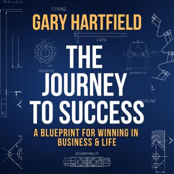 The Journey to Success: A Blueprint for Winning in Business and Life