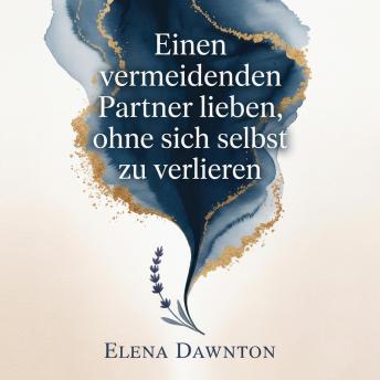 [German] - Einen vermeidenden Partner lieben, ohne sich selbst zu verlieren: Effektive Kommunikation meistern und tiefe Intimität kultivieren, um den Push-Pull-Zyklus zu durchbrechen.