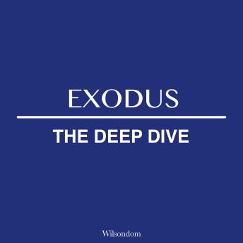 The Bible Deep Dive: Exodus