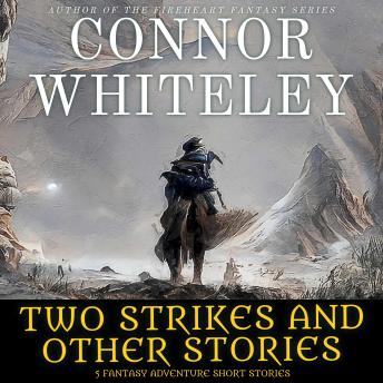 Two Strikes and Other Stories: 5 Fantasy Adventure Short Stories