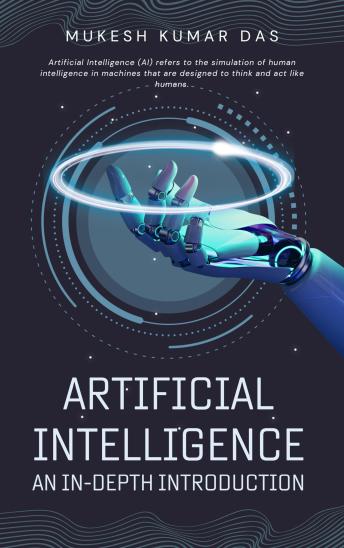 Artificial Intelligence: An In-Depth Introduction