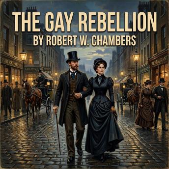 The Gay Rebellion: Classic Lighthearted Romance Audiobook (1913)