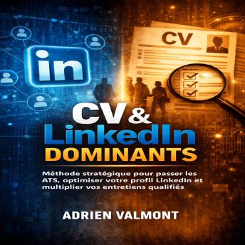 [French] - CV & LinkedIn Dominants: Méthode stratégique pour passer les ATS, optimiser votre profil LinkedIn et multiplier vos entretiens qualifies
