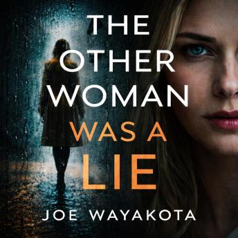 The Other Woman Was a Lie: A Psychological Thriller of Power and Deception