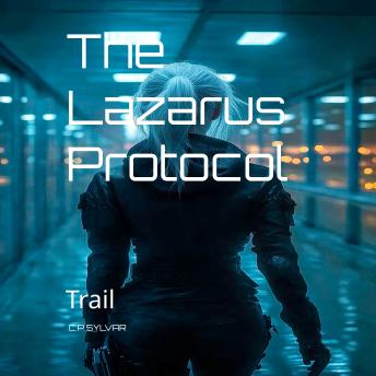 The Lazarus Protocol: Trail: Trail