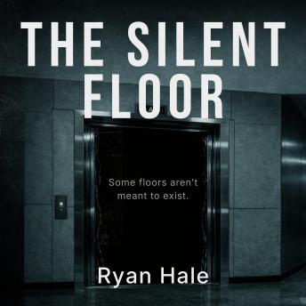 The Silent Floor: Some floors aren't meant to exist.
