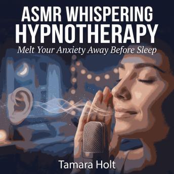 ASMR Whispering Hypnotherapy: Melt Your Anxiety Away Before Sleep