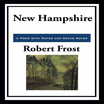 New Hampshire: A Poem with Notes and Grace Notes
