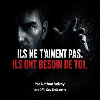 [French] - ILS NE T’AIMENT PAS. ILS ONT BESOIN DE TOI