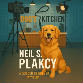 Dog's Kitchen: A Golden Retriever Mystery: A Canine Amateur Sleuth Mystery from the Set of a Reality TV Show